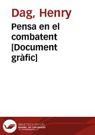 Pensa en el combatent  [Document gràfic]