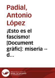 ¡Esto es el fascismo! : miseria -- destrucción -- persecución -- y muerte
