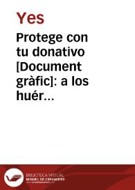 Protege con tu donativo : a los huérfanos de los antifascistas asesinados en campo faccioso