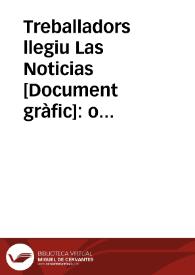 Treballadors llegiu Las Noticias : organ del Comité de Catalunya de la U.G.T.