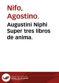 Augustini Niphi Super tres libros de anima.