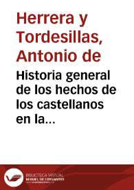 Historia general de los hechos de los castellanos en las islas i tierra firme del mar oceano
