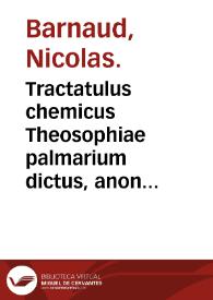 Tractatulus chemicus Theosophiae palmarium dictus, anonymi cujusdam philosophi antiqui