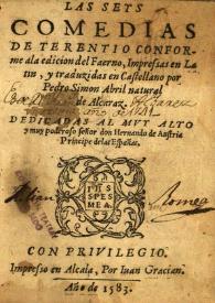 Las seys comedias de Terentio conforme ala edicion del Faerno ; impresas en latin y traduzidas en castellano por Pedro Simon Abril ...