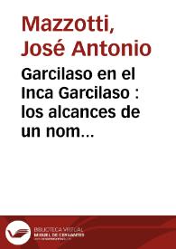 Garcilaso en el Inca Garcilaso : los alcances de un nombre