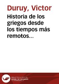Historia de los griegos desde los tiempos más remotos hasta la reducción de Grecia a provincia romana. Tomo primero : Formación del pueblo griego 