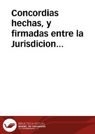 Concordias hechas, y firmadas entre la Jurisdicion Real, y el Santo Oficio de la Inquisicion