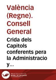 Crida dels Capitols conferents pera la Administracio y exaccio del nou dret de General del vi : introduhit per la paga del seruici offert per lo...