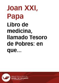 Libro de medicina, llamado Tesoro de Pobres : en que se hallaran remedios muy aprobados para la sanidad de diversas enfermedades ...
