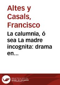 La calumnia, ó sea La madre incognita : drama en quatro actos