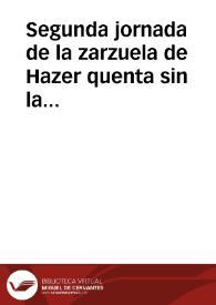 Segunda jornada de la zarzuela de Hazer quenta sin la huespeda : con Loa, y Matachines nuevos