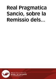 Real Pragmatica Sancio, sobre la Remissio dels Delinquents del present Regne de Valencia, y del de Castella