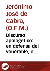 Discurso apologetico : en defensa del venerable, e ilustrisimo señor Don Francisco Reynoso ... Obispo que fue de Cordoba, ó en favor mas bien de la...