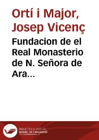 Fundacion de el Real Monasterio de N. Señora de Ara Christi de Monges Cartuxos en el Reyno de Valencia