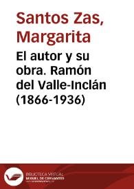 El autor y su obra. Ramón del Valle-Inclán (1866-1936)