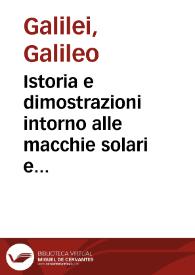 Istoria e dimostrazioni intorno alle macchie solari e loro accidenti : comprese in tre lettere scritte all' illustrissimo signor Marco Velseri ...