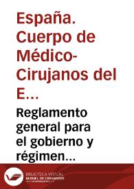 Reglamento general para el gobierno y régimen facultativo del cuerpo de médico-cirujanos del ejército