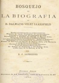 Bosquejo de la biografía de D. Dalmacio Vélez Saarsfield [sic]