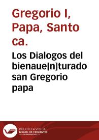 Los Dialogos del bienaue[n]turado san Gregorio papa