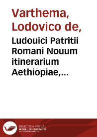 Ludouici Patritii Romani Nouum itinerarium Aethiopiae, Aegipti, vtriusque Arabiae, Persidis, Siriae, ac Indiae, intra et extra Gangem