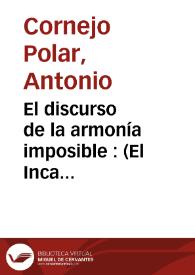 El discurso de la armonía imposible : (El Inca Garcilaso de la Vega: discurso y recepción social)