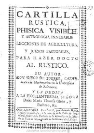 Cartilla rustica, phisica visible, y astrologia innegable : Lecciones de agricultura y juizios pastoriles para hazer docto al rustico