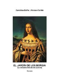 El jardín de los Borgia : (La verdadera historia de Lucrecia)