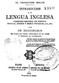 Introduccion a la lengua inglesa : coleccion escogida de cuentos, fabulas, hechos y dichos notables, etc., etc., con un diccionario de todas la...