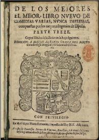 De los mejores el mejor, libro nueuo de comedias varias, nunca impressas, compuestas por los mejores ingenios de España : parte treze ...