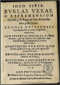 Ioco seria, burlas veras, o reprehension moral, y festiua de los desordenes publicos : en doze entremeses representados y veinte y quatro cantados...