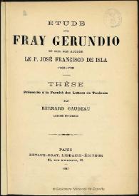 Étude sur Fray Gerundio et sur son anteur Le P. José Francisco de Isla, 1703-1781