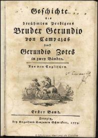 Geschichte des berühmten Predigers Bruder Gerundio von Campazas sonst Gerundio Zotes... Vol. 1