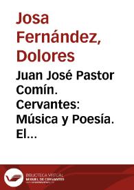 Juan José Pastor Comín. Cervantes: Música y Poesía. El hecho musical en el pensamiento lírico cervantino. Vigo: Editorial Academia del Hispanismo, 2007, 384 pp., ils. ISBN: 978-84-935541-1-8. [Reseña]