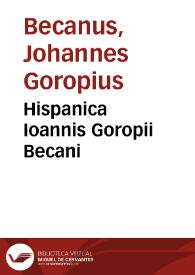 Hispanica Ioannis Goropii Becani