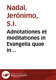 Adnotationes et meditationes in Evangelia quae in sacrosancto Missae sacrificio toto anno leguntur, cum eorumdem Evangeliorum concordantia