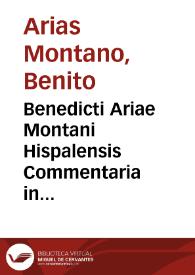 Benedicti Ariae Montani Hispalensis Commentaria in duodecim Prophetas