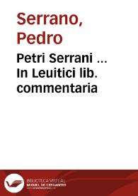 Petri Serrani ... In Leuitici lib. commentaria