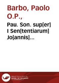 Pau. Son. sup[er] I Sen[tentiarum] Jo[annis] Capreoli...