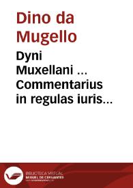 Dyni Muxellani ... Commentarius in regulas iuris pontificii