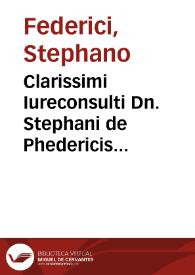 Clarissimi Iureconsulti Dn. Stephani de Phedericis Brixiensis, De interpretatione Iuris, commentarii IIII, iam recens studiosis restituti, & à...