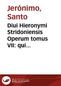 Diui Hieronymi Stridoniensis Operum tomus VII : qui continet Commentaria in Psalmos Dauidis, quibus accessit Psalterium ipsum ex Hebraico à Heronymo Latinitate donatum
