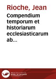 Compendium temporum et historiarum ecclesiasticarum ab Ascensione Christi usque ad nostra tempora...