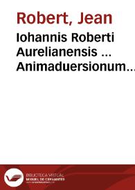 Iohannis Roberti Aurelianensis ... Animaduersionum iuris ciuilis, libri tres
