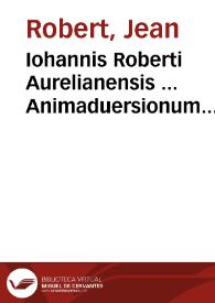 Iohannis Roberti Aurelianensis ... Animaduersionum iuris ciuilis, libri tres