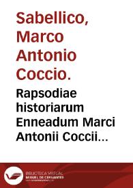 Rapsodiae historiarum Enneadum Marci Antonii Coccii Sabellici ab orbe cõdito pars prima quinque complectens Enneades...