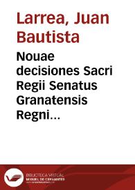 Nouae decisiones Sacri Regii Senatus Granatensis Regni Castellae
