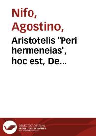 Aristotelis 'Peri hermeneias', hoc est, De interpretatione liber