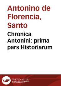 Chronica Antonini : prima pars Historiarum