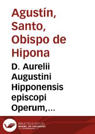 D. Aurelii Augustini Hipponensis episcopi Operum, tomus VIII : continens Enarrationes in Psalmos