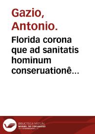 Florida corona que ad sanitatis hominum conseruationê ac longeuam vitam perducendã sunt pernecessaria cõtinês